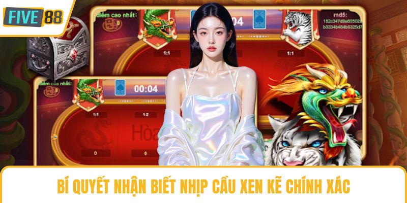 Bí quyết nhận biết nhịp cầu xen kẽ chính xác