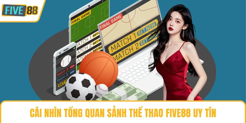 Cái nhìn tổng quan sảnh thể thao Five88 uy tín