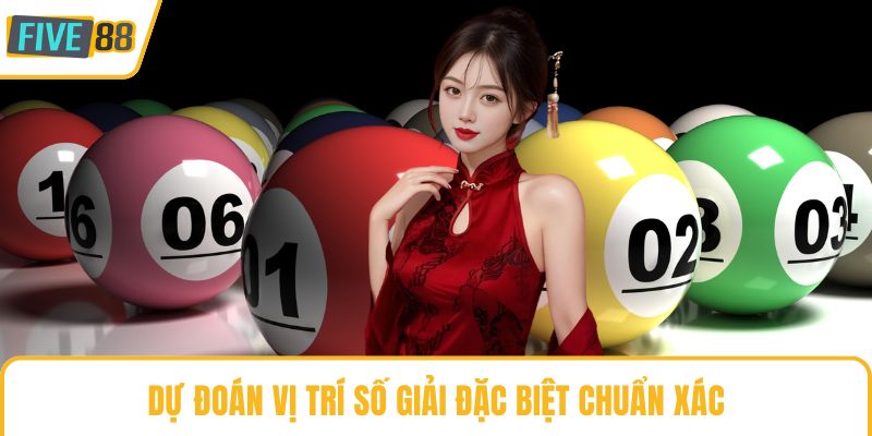 Dự đoán vị trí số giải đặc biệt chuẩn xác