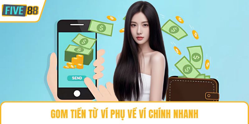 Gom tiền từ ví phụ về ví chính nhanh