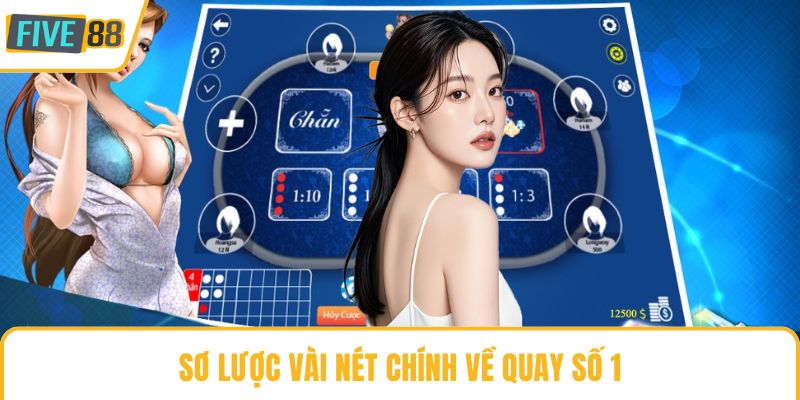 Sơ lược vài nét chính về quay số 1