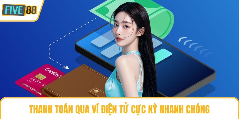 Thanh toán qua ví điện tử cực kỳ nhanh chóng