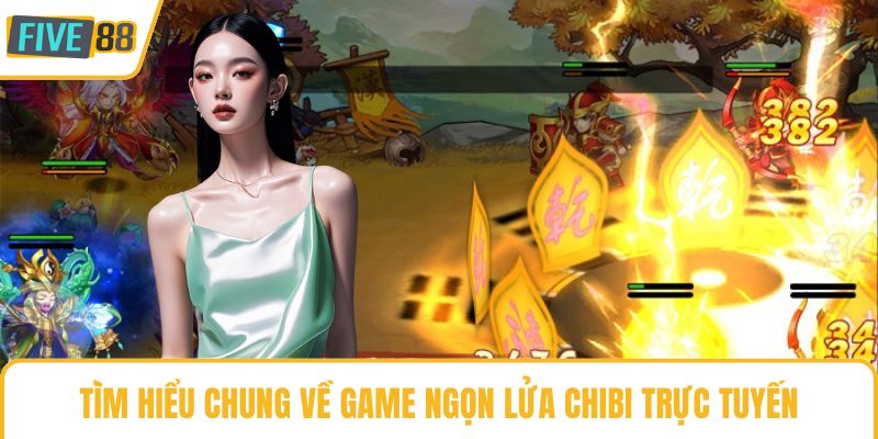 Tìm hiểu chung về game ngọn lửa chibi trực tuyến