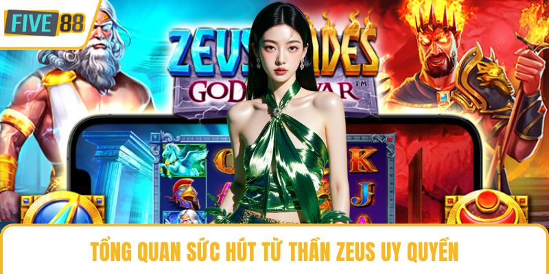 Tổng quan sức hút từ thần Zeus uy quyền