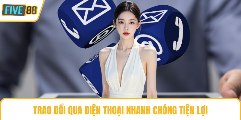Trao đổi qua điện thoại nhanh chóng tiện lợi