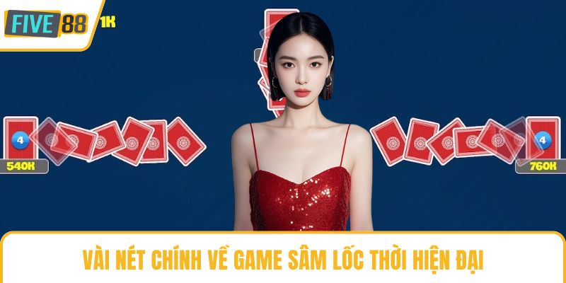 Vài nét chính về game sâm lốc thời hiện đại