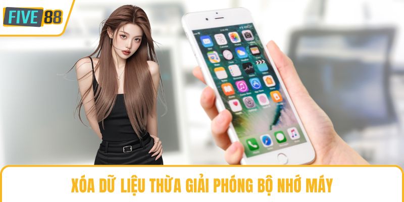 Xóa dữ liệu thừa giải phóng bộ nhớ máy